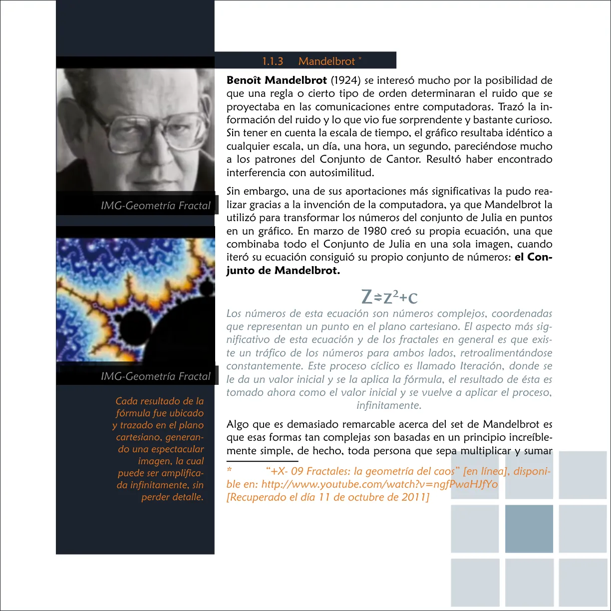 Visualización del Set de Mandelbrot descrito en el Capítulo I